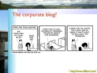 The corporate blog? http://www.dilbert.com/ 