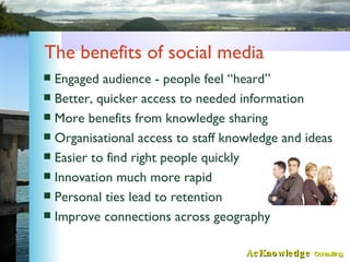 The benefits of social media <ul><li>Engaged audience - people feel “heard” </li></ul><ul><li>Better, quicker access to ne...