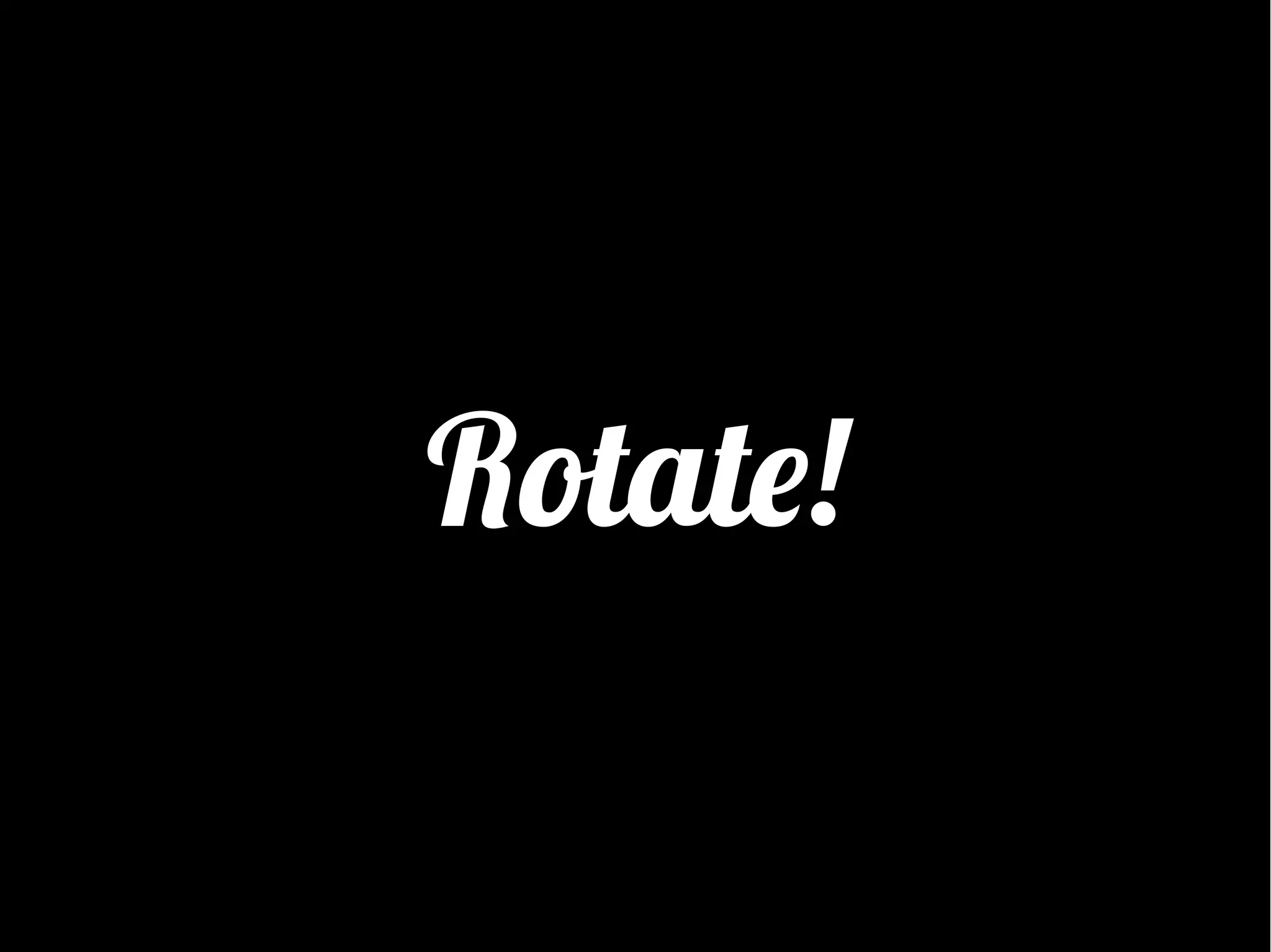 Rotate!

 