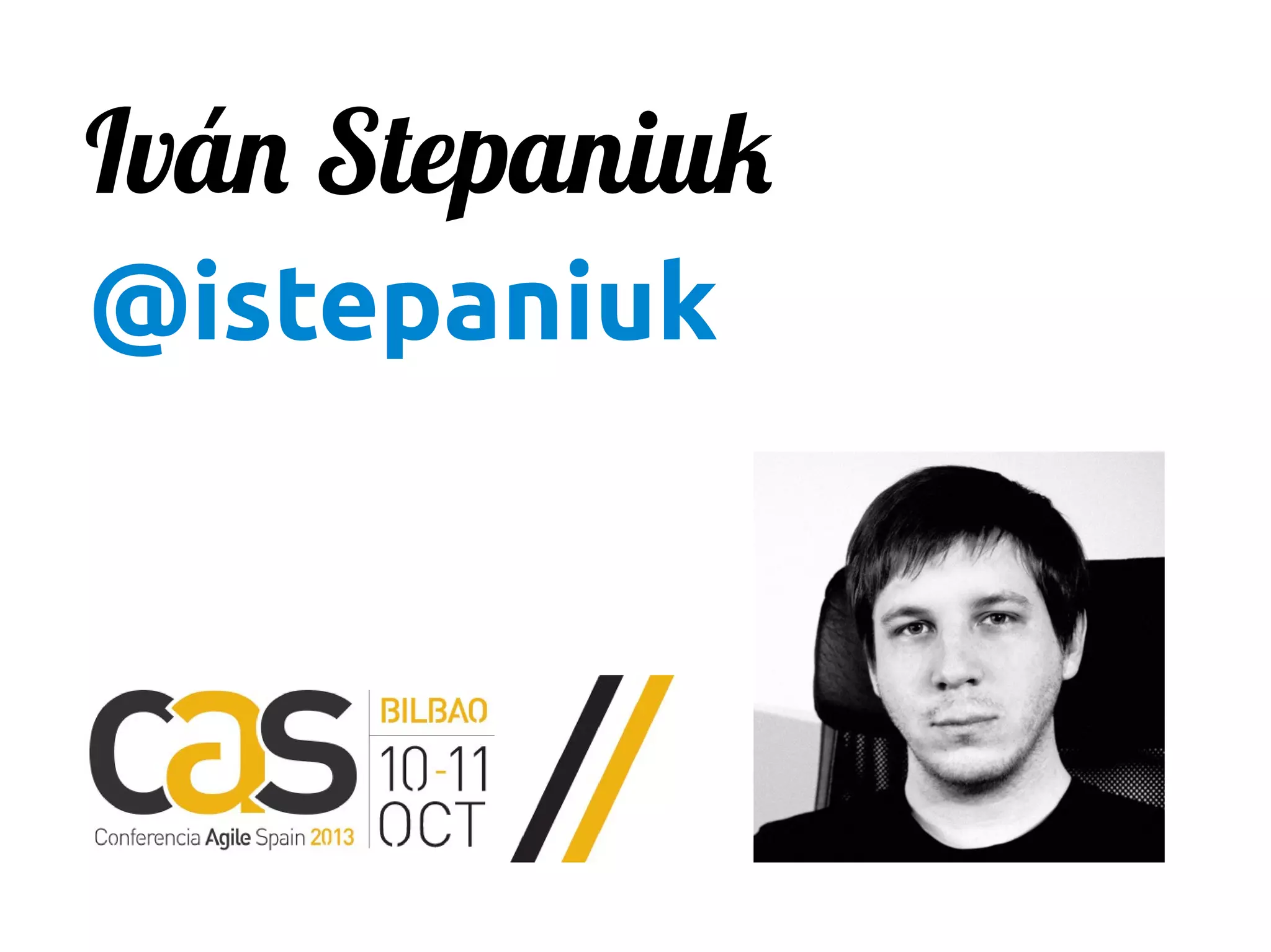 Iván Stepaniuk
@istepaniuk

 