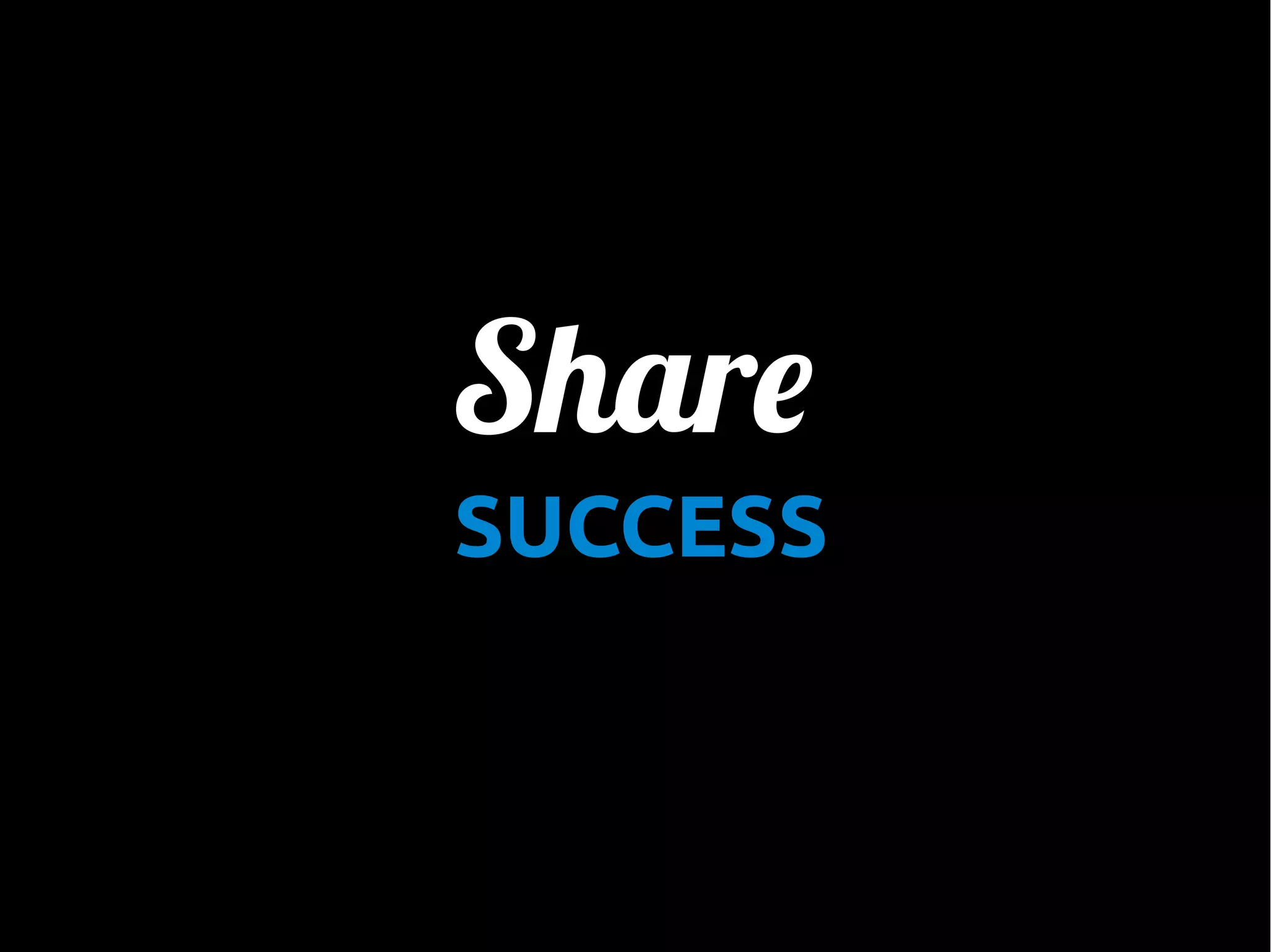 Share
•

SUCCESS

 