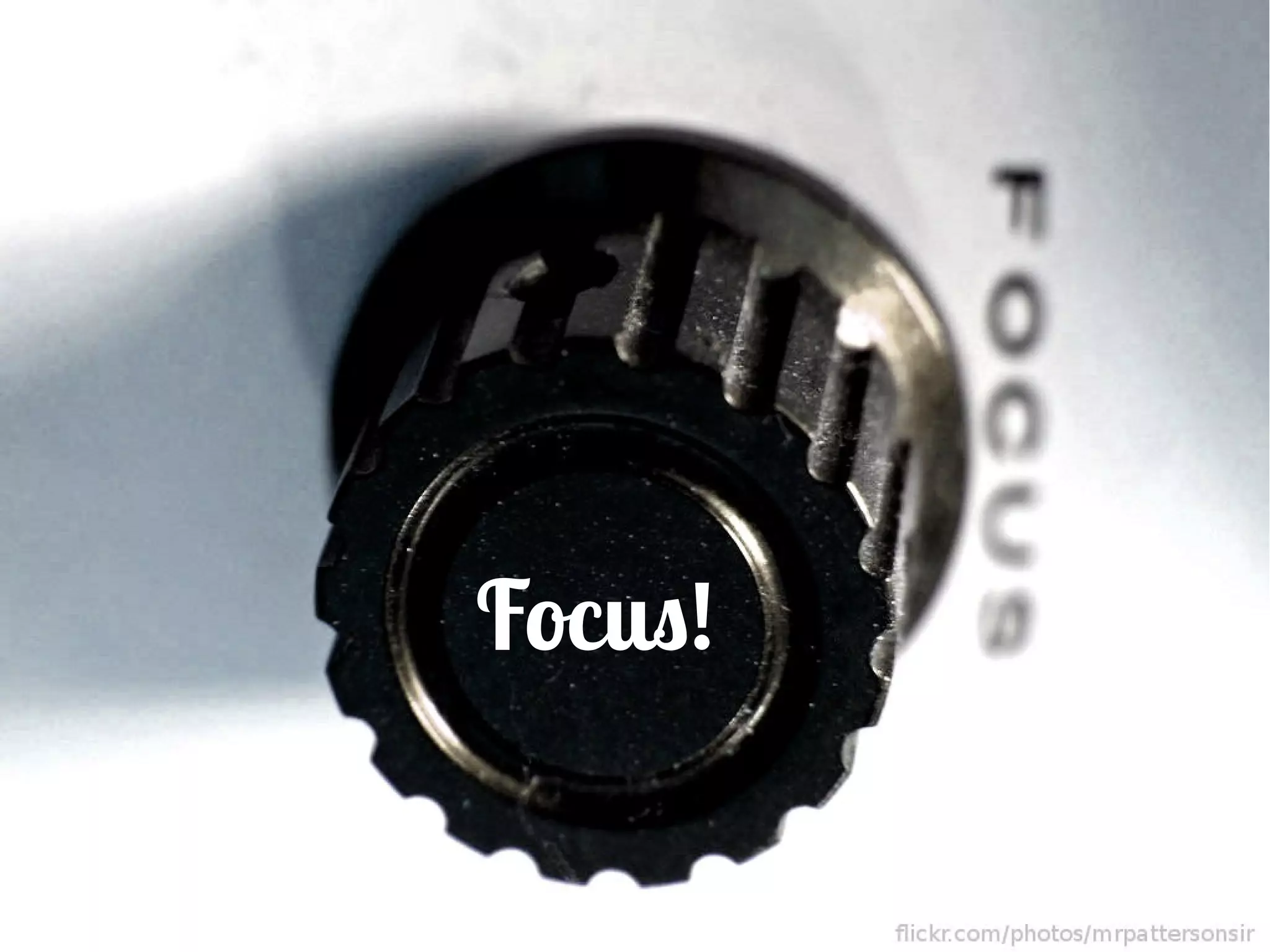 Focus!

 