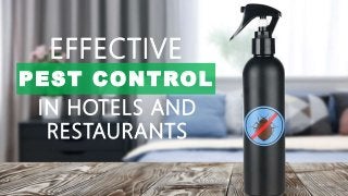 PEST CONTROL
EFFECTIVE
IN HOTELS AND
RESTAURANTS
 