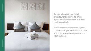 https://wekillweeds.com/
Guests who visit your hotel
or restaurant deserve to enjoy
a pest-free environment that feels
hea...