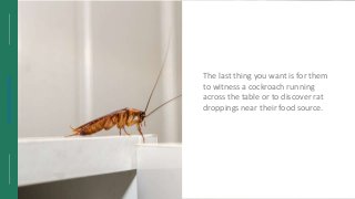 https://wekillweeds.com/
The last thing you want is for them
to witness a cockroach running
across the table or to discove...