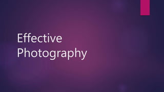 Effective
Photography
 