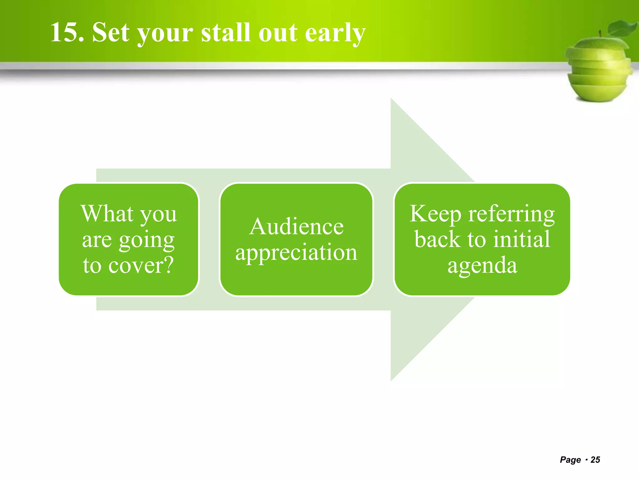 15. Set your stall out early
Page 25
What you
are going
to cover?
Audience
appreciation
Keep referring
back to initial
agenda
 