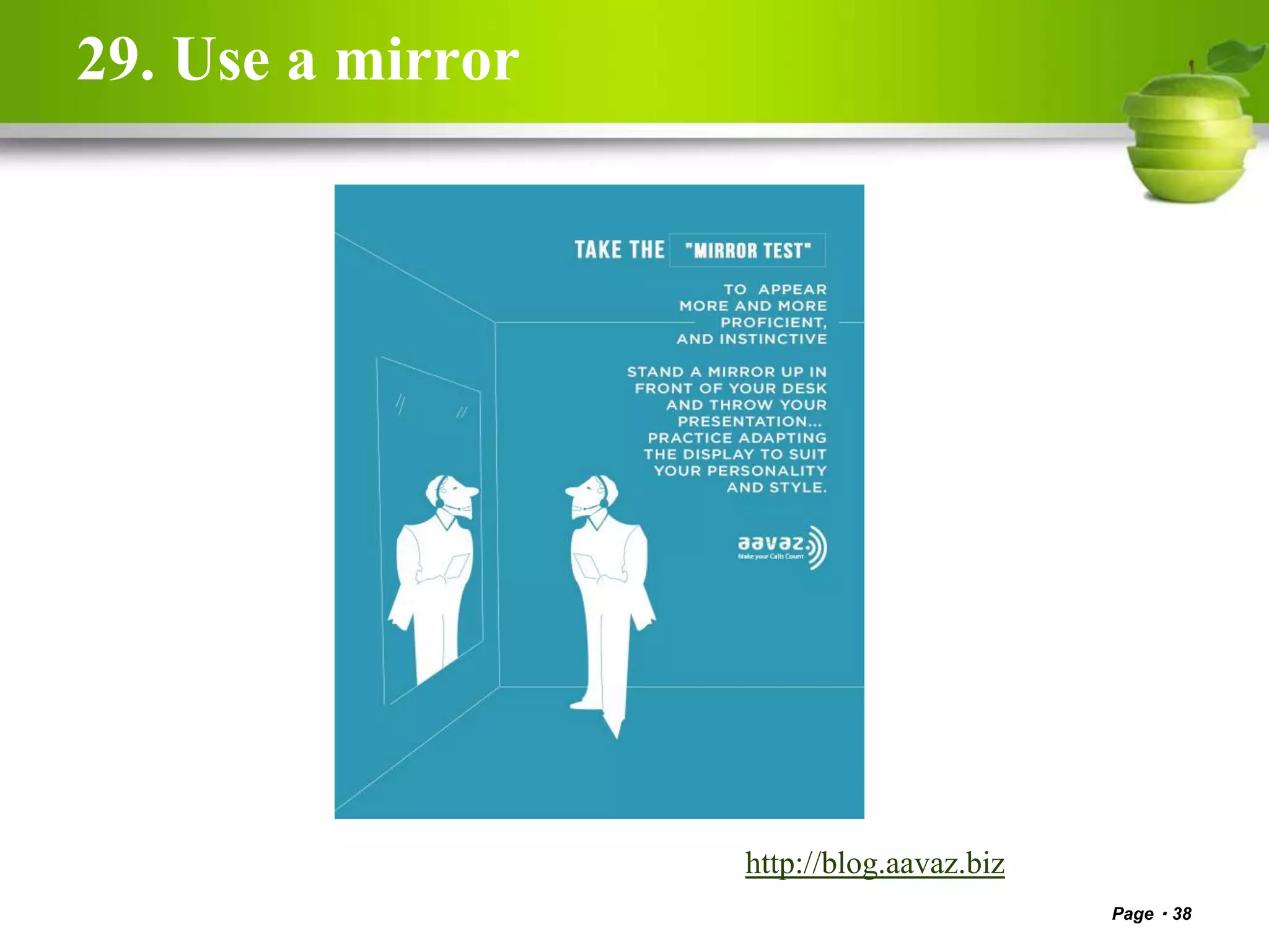 29. Use a mirror
Page 38
http://blog.aavaz.biz
 