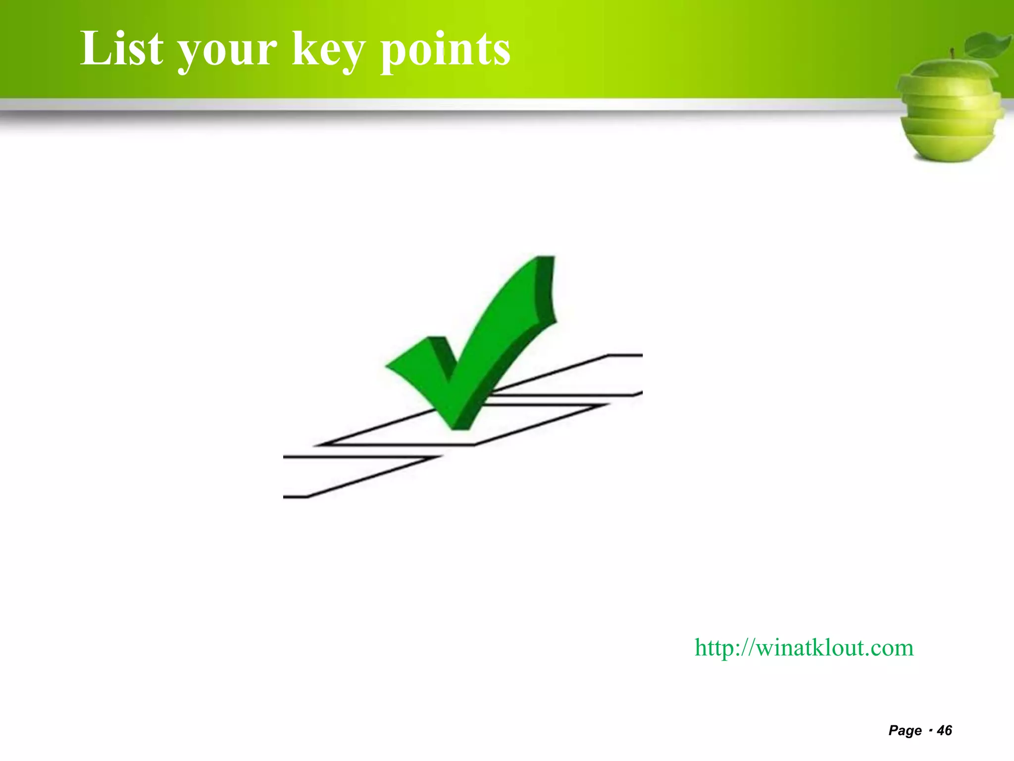 List your key points
http://winatklout.com
Page 46
 