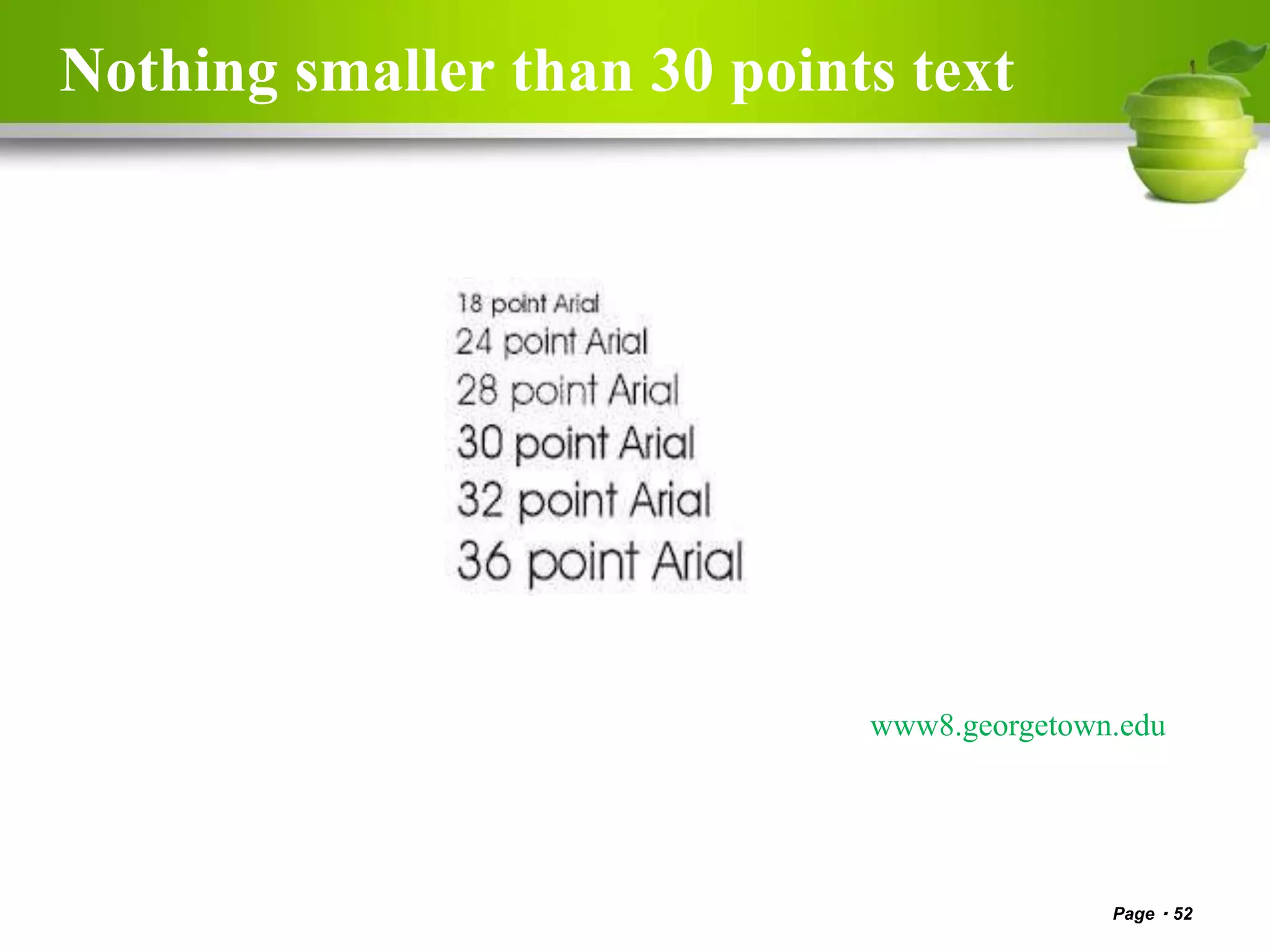 Nothing smaller than 30 points text
Page 52
www8.georgetown.edu
 