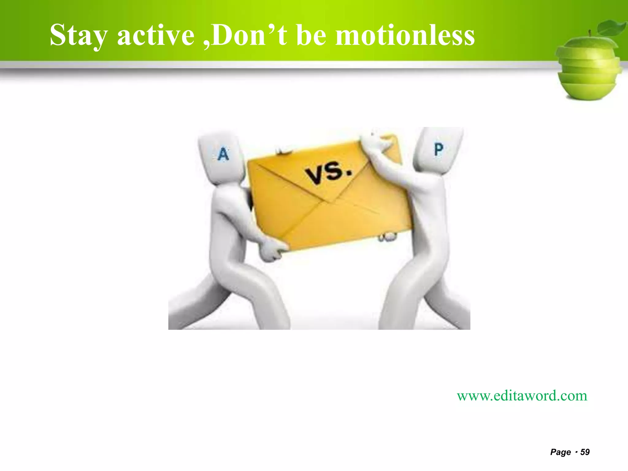 Stay active ,Don’t be motionless
Page 59
www.editaword.com
 