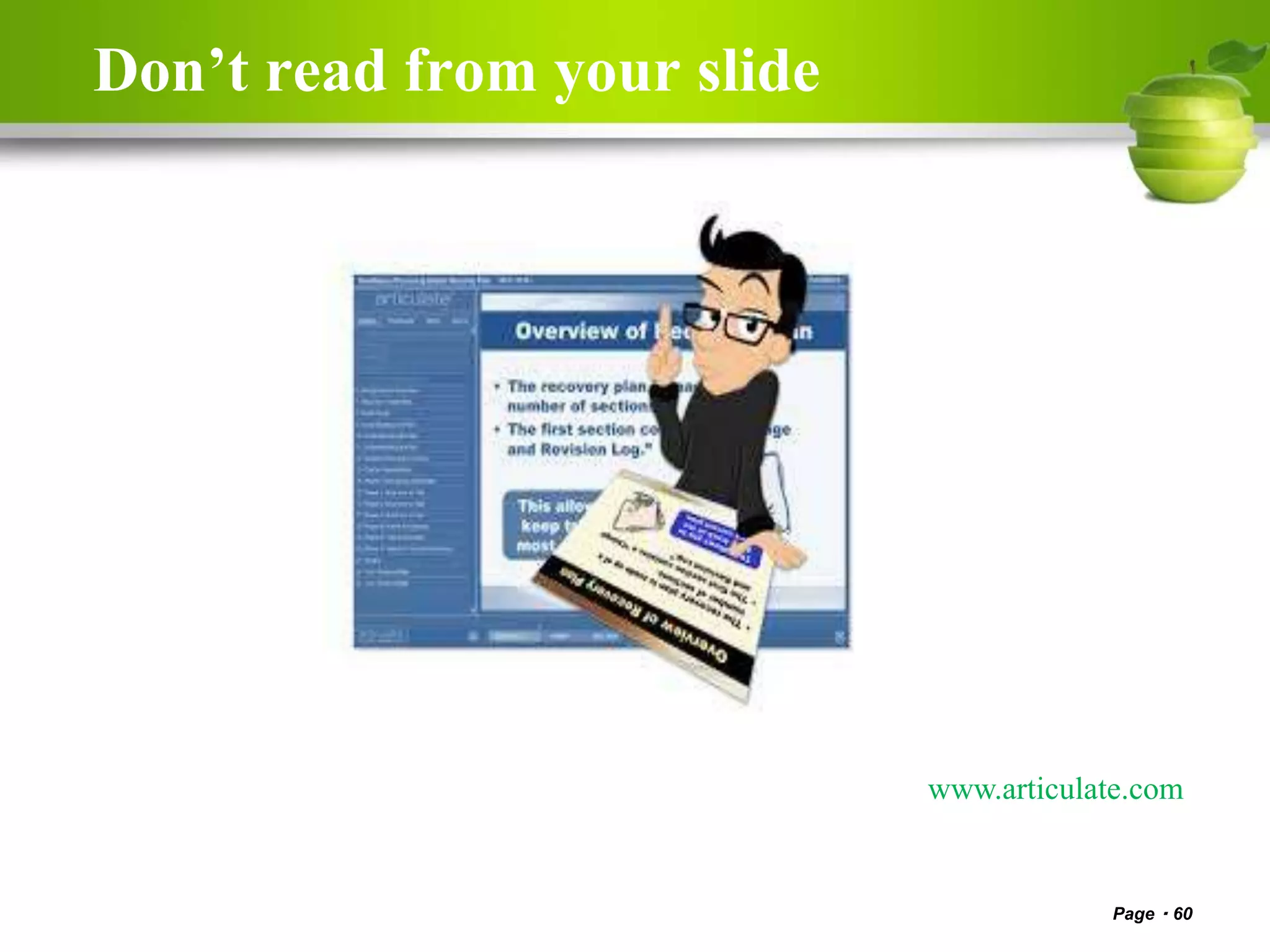 Don’t read from your slide
Page 60
www.articulate.com
 