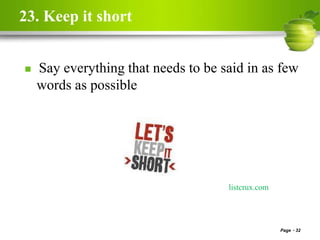 23. Keep it short
 Say everything that needs to be said in as few
words as possible
Page 32
listcrux.com
 