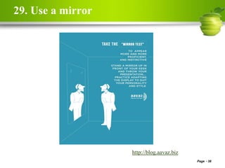 29. Use a mirror
Page 38
http://blog.aavaz.biz
 