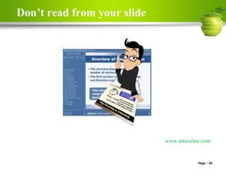 Don’t read from your slide
Page 60
www.articulate.com
 