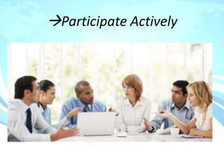 Participate Actively
 