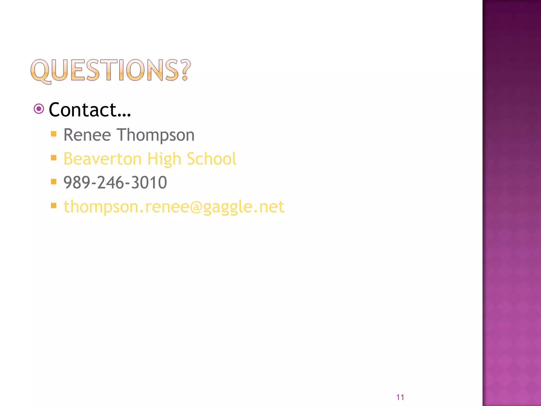 Contact… Renee Thompson Beaverton High School 989-246-3010 [email_address] 