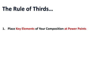 1. Place Key Elements of Your Composition at Power Points
 
