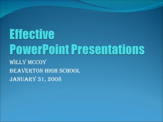Willy McCoy Beaverton High School January 31, 2008 