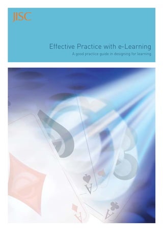 Effective Practice with e-Learning 
A good practice guide in designing for learning 
 