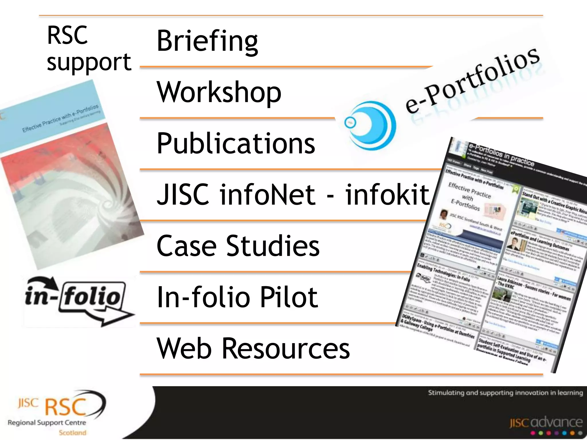 RSC     Briefing
support
        Workshop
        Publications
        JISC infoNet - infokit
        Case Studies
        In-folio Pilot
        Web Resources
 