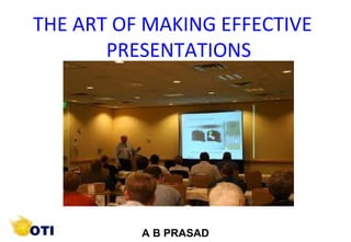 1 ©Copyright by AB. PRASAAD
A B PRASAD
INTERPERSONAL RELATIONS
THE ART OF MAKING EFFECTIVE
PRESENTATIONS
 