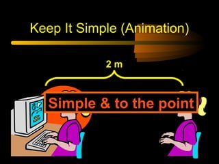 Keep It Simple (Animation)
2m

Simple & to the point

 