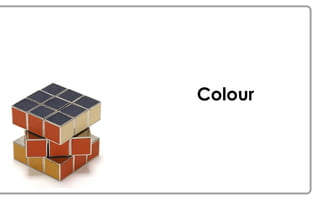 Colour
 