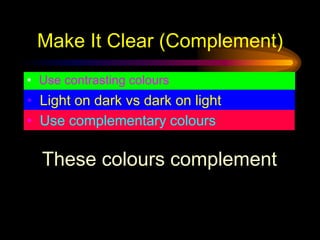 Use complementary coloursThese colours complement