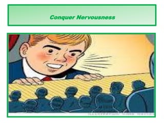 Conquer Nervousness
 