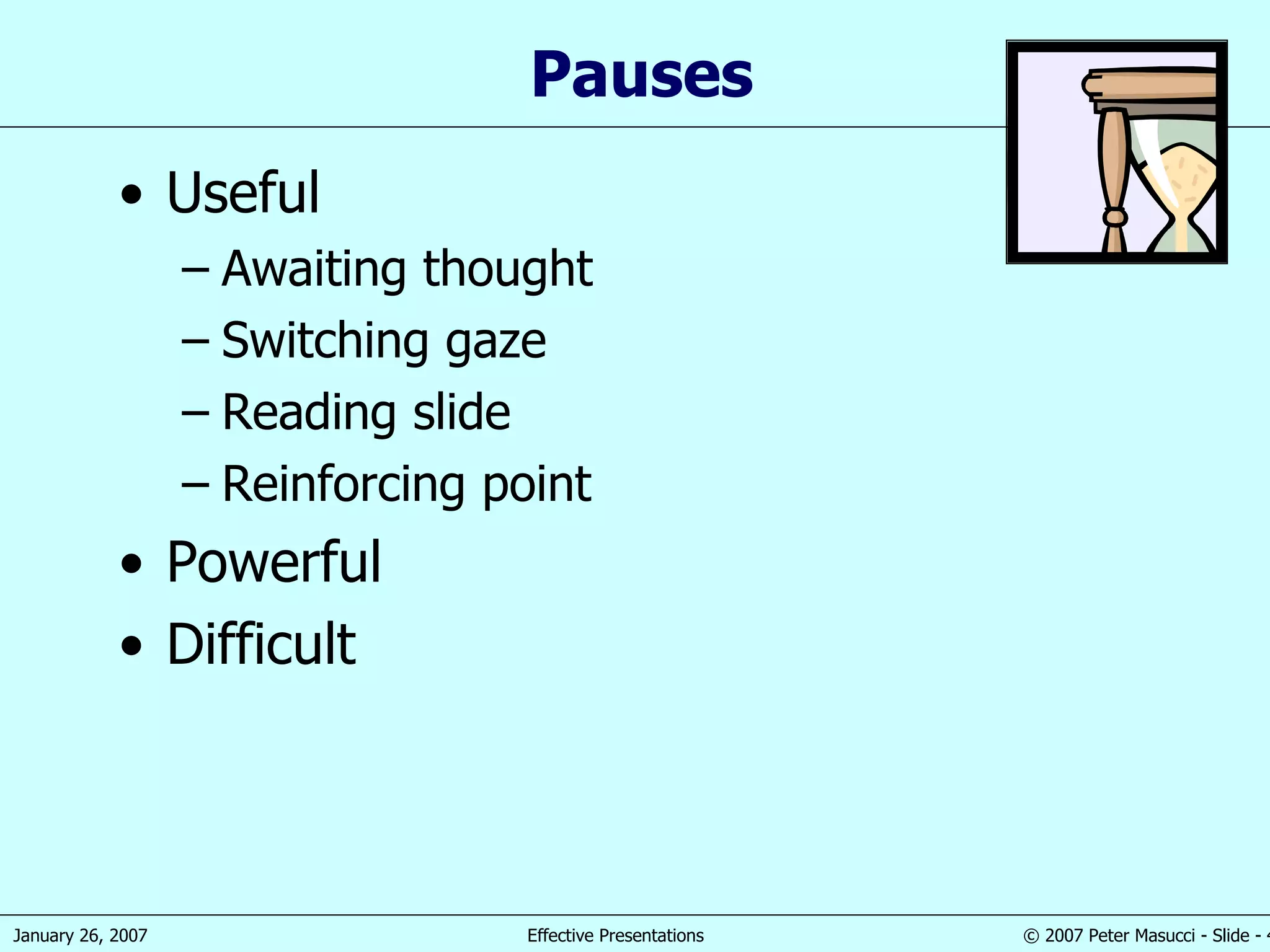 Pauses Useful Awaiting thought Switching gaze Reading slide Reinforcing point Powerful Difficult 