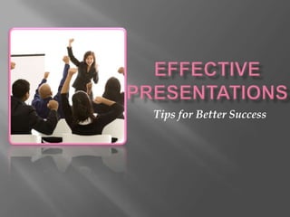 Tips for Better Success

 