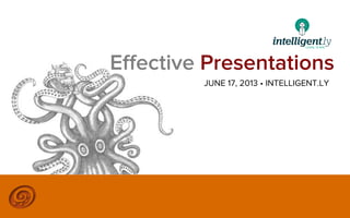 ©2013 @MIKETRAP, LLC. ALL RIGHTS RESERVED.
Eﬀective Presentations
JUNE 17, 2013 • INTELLIGENT.LY
 