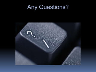 Any Questions?
 
