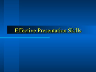 Effective Presentation Skills 
