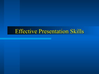 Effective Presentation Skills PPT Effective Presentation Skills PPT