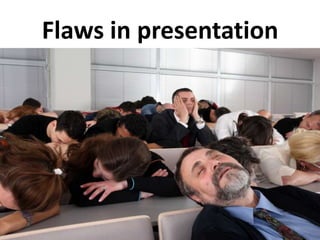 Flaws in presentation

 