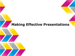 Making Effective Presentations

 
