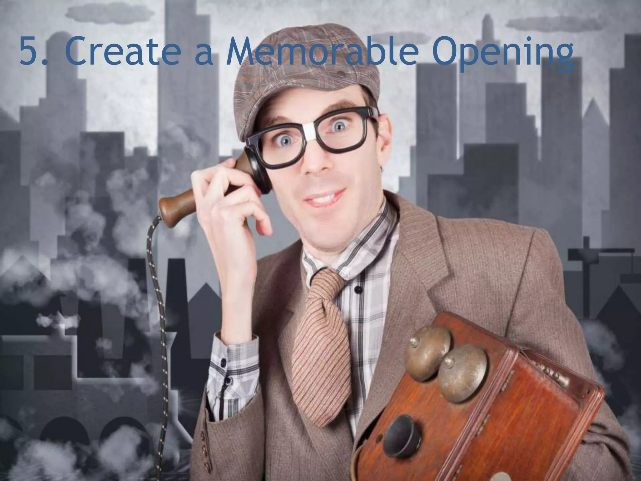 5. Create a Memorable Opening