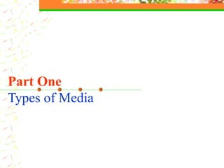 Part One Types of Media 