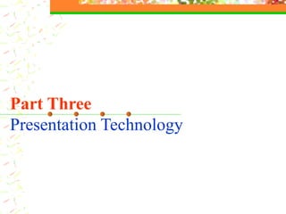Part Three Presentation Technology 