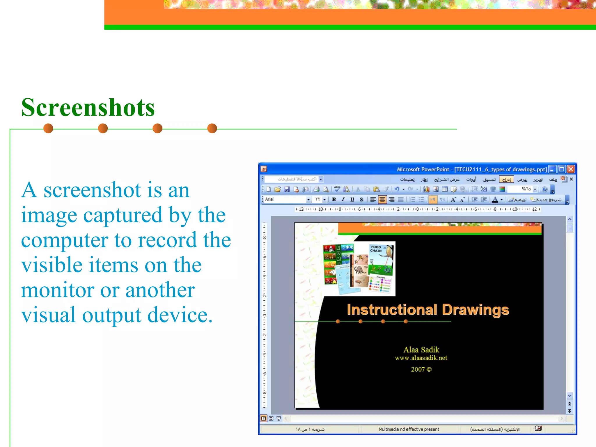 Screenshots A screenshot is an image captured by the computer to record the visible items on the monitor or another visual output device. 