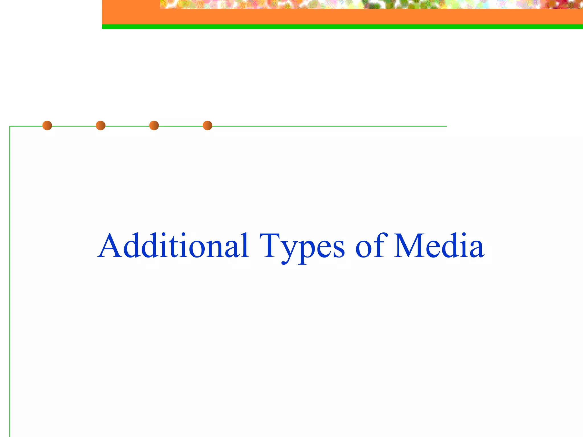 Additional Types of Media 