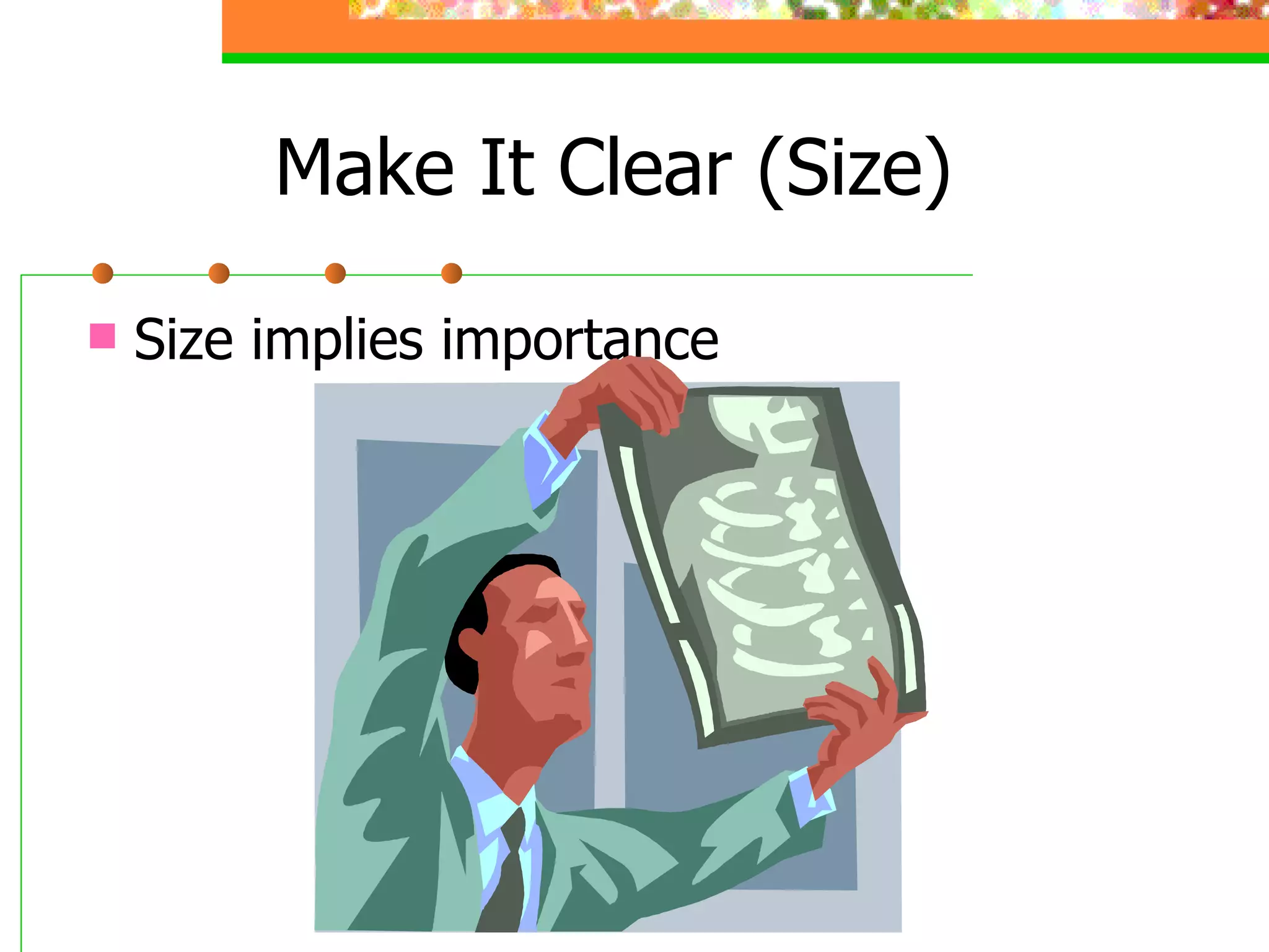 Make It Clear (Size) Size implies importance 