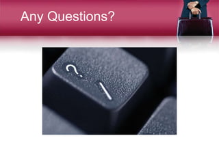 Any Questions?
 