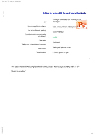 QuickTakesTHE ART OF PUBLIC SPEAKING
42
This is esp. important when using PowerPoint. Let me just ask – how have you found my slides so far?
What if I’d done this?
 