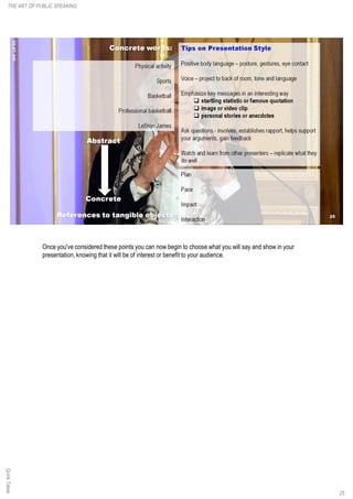 Once you've considered these points you can now begin to choose what you will say and show in your
presentation, knowing t...