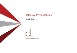 Effective Presentations
A Guide
 