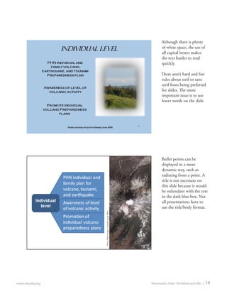 www.nwcphp.org Presentation Slides: The Before and After | 14 
Although there is plenty of white space, the use of all capital letters makes the text harder to read quickly. 
There aren’t hard and fast rules about serif or sans serif fonts being preferred for slides. The more important issue is to use fewer words on the slide. 
Bullet points can be displayed in a more dynamic way, such as radiating from a point. A title is not necessary on this slide because it would be redundant with the text in the dark blue box. Not all presentations have to use the title/body format.  