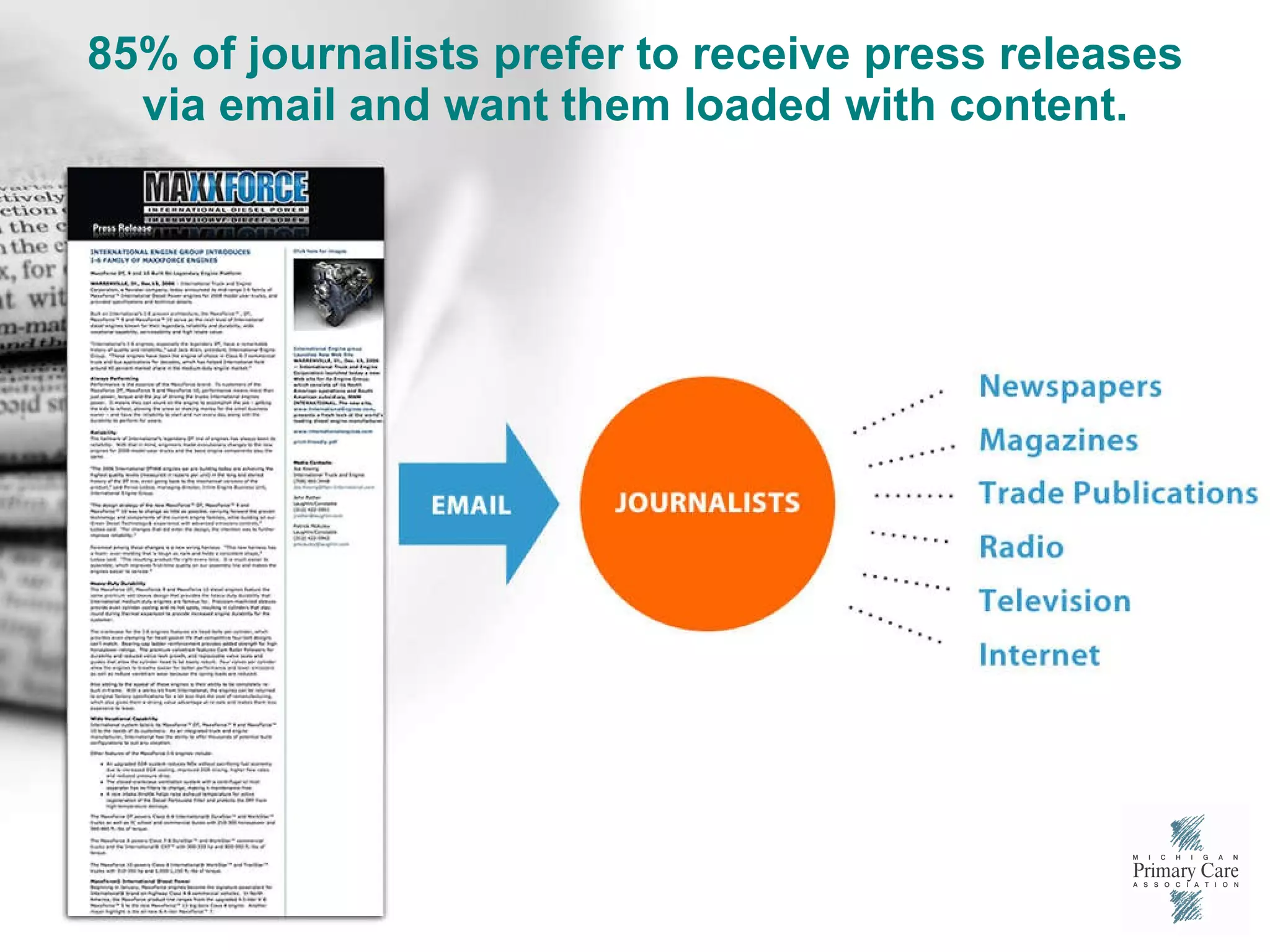 85% of journalists prefer to receive press releases via email and want them loaded with content. 